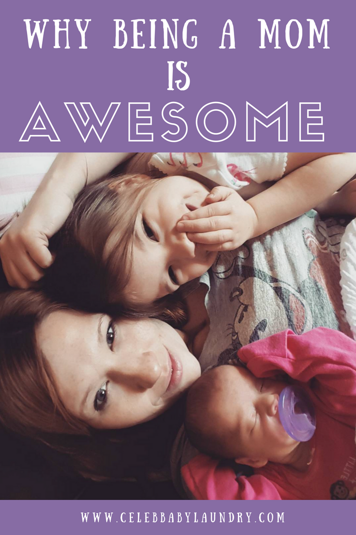 Why Being A Mom is Awesome